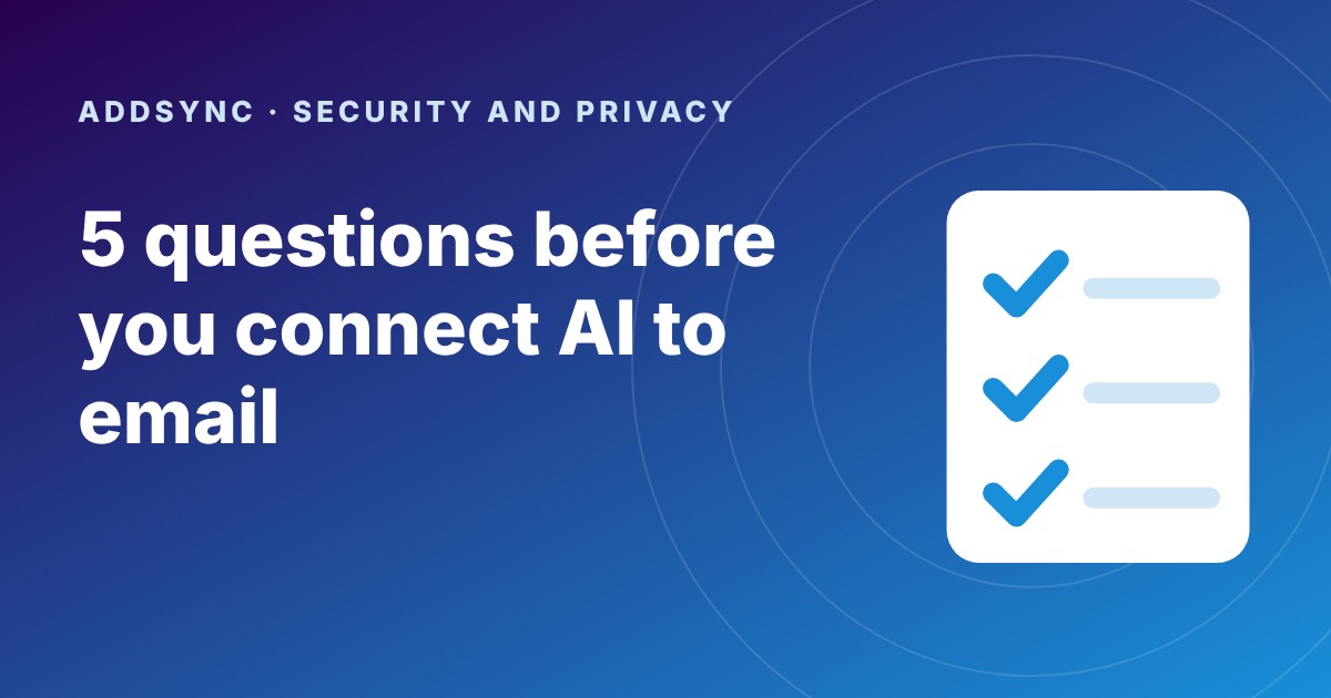 5 Questions to Ask Before Connecting AI to Company Email