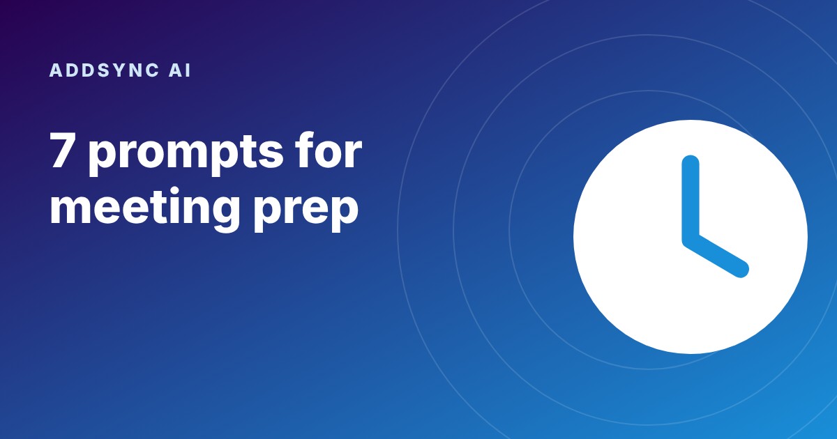 7 AI Prompts for Meetings: Prepare in Minutes